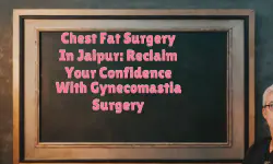 Featured image of post Chest Fat Surgery in Jaipur: Reclaim Your Confidence with Gynecomastia Surgery