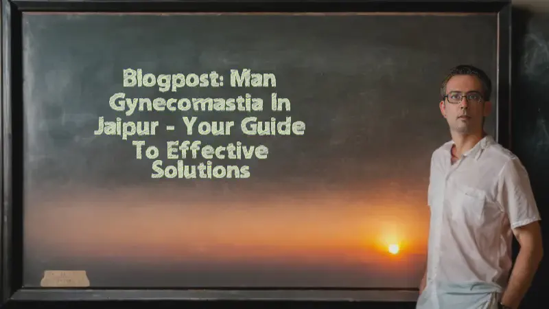 Featured image of post Man Gynecomastia in Jaipur - Your Guide to Effective Solutions